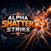 Alpha Shatter Strike