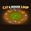 Cat & Mouse Loop